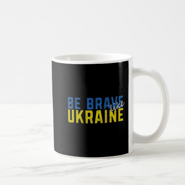 Be Brave Like Ukraine Ukrainian Flag Motivational  Coffee Mug (Right)