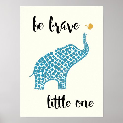 Be Brave Little One _ Blue Baby Elephant Poster