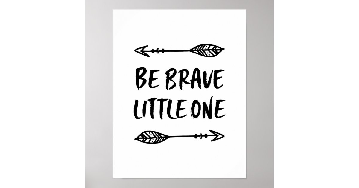 be-brave-little-one-kids-print-poster-zazzle