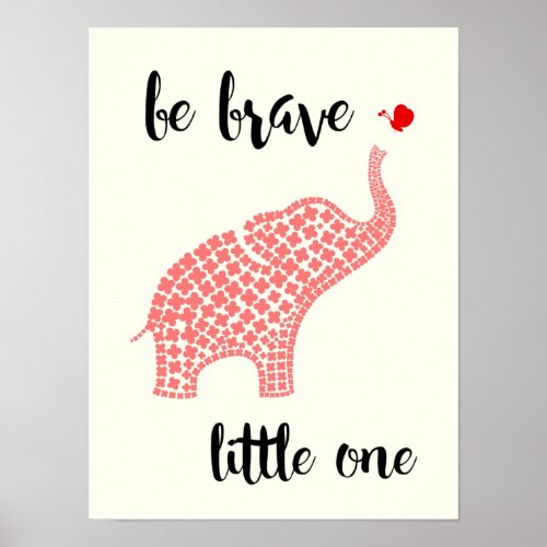 Be Brave Little One _ Pink Baby Elephant Poster