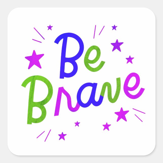 Be Brave, Motivation, Motivational Square Sticker (Front)