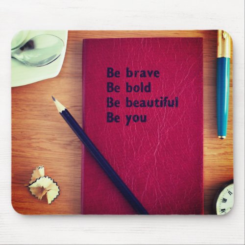 Be Brave Mouse Pad