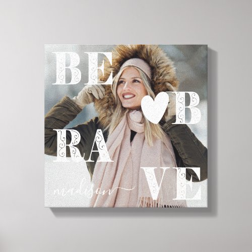 Be Brave Name with Heart Photo Canvas Print