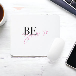 Be Brave Positive Motivational Inspirational Mouse Pad