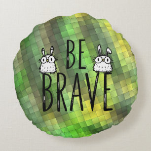 Be Brave Round Pillow