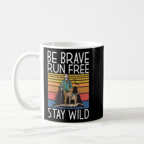 Be Brave Run Free Stay Wild Adventure Hiking Woods Coffee Mug