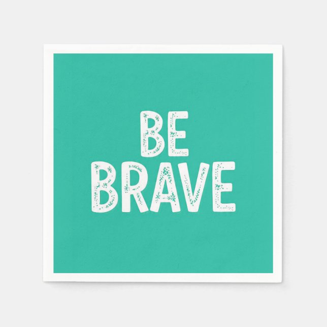 Be brave simple motivational quote napkins (Front)