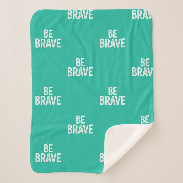 Be brave simple motivational quote sherpa blanket (Front)