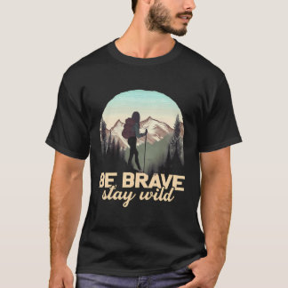 Be Brave Stay Wild Girl Retro Backpacking Hiking M T-Shirt