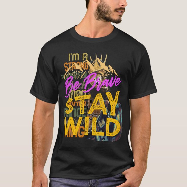 Be Brave Stay Wild Wilderness Outdoors Hiking Purp T-Shirt (Front)