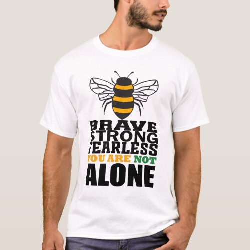 Be Brave Strong Courageous You Are Not Alone T_Shirt