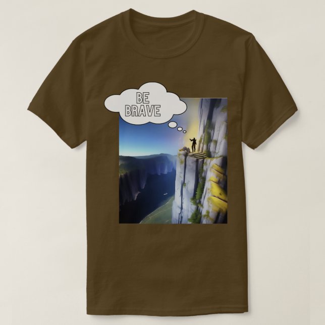 be brave T-Shirt (Design Front)