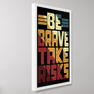 Be Brave Take Risks Encouragement Motivational Framed Art