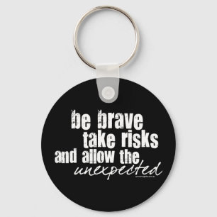 Be Brave Take Risks Keychain