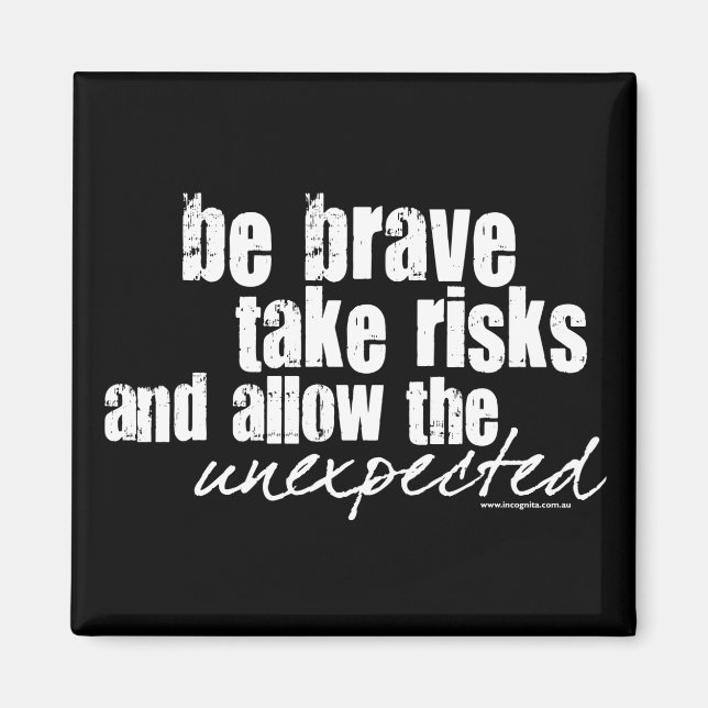 Be Brave Take Risks Magnet (Front)