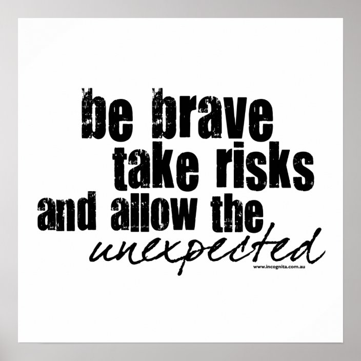 Be Brave Take Risks Poster | Zazzle.com