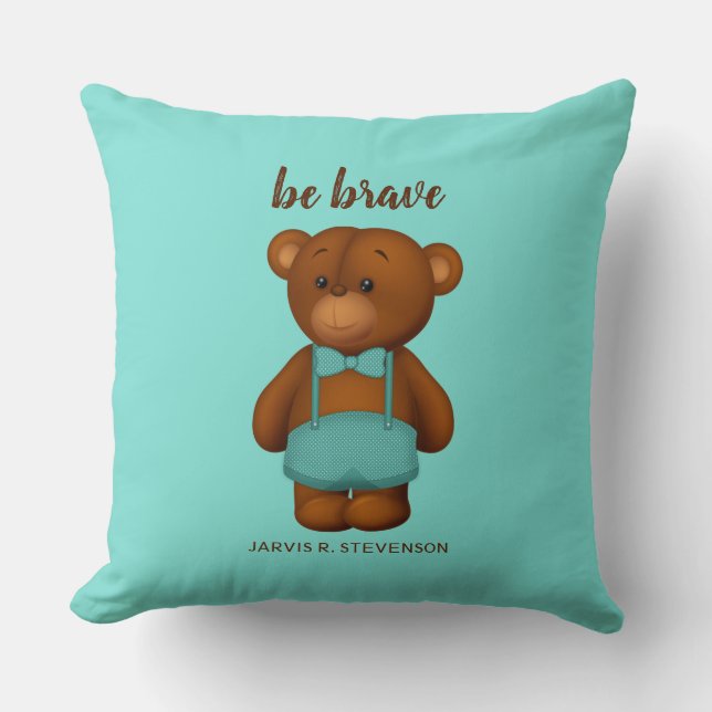 Be Brave | Teddy Bear Baby Boy Throw Pillow (Front)