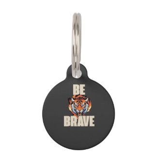 Be Brave Tiger Pet Tag| Pet ID Tag