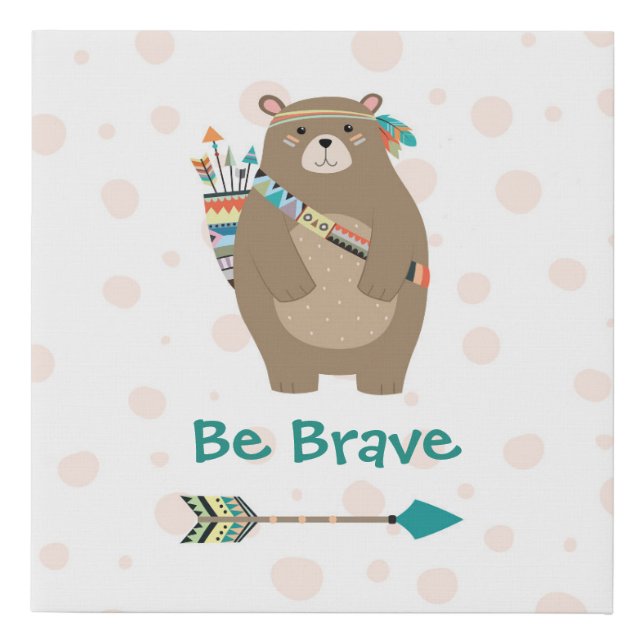 “Be Brave” Tribal Woodland Bear Illustration Faux Canvas Print (Front)