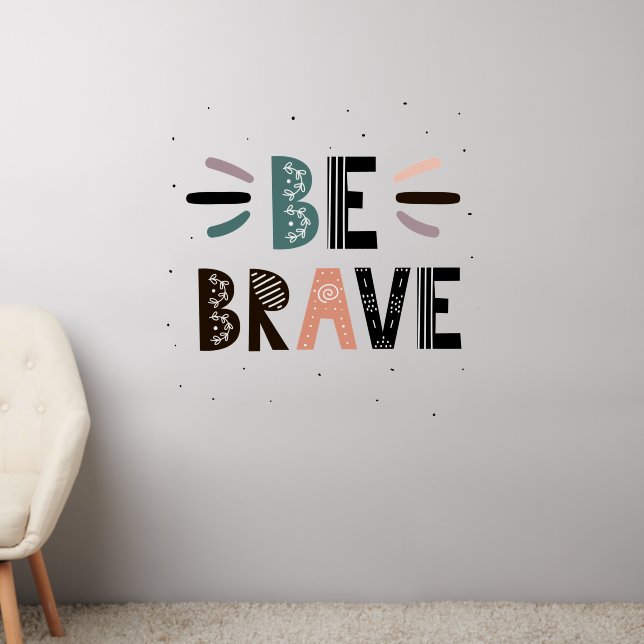 Be Brave Wall Decal (Living Room 2)