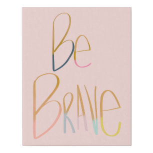 Be Brave Whimsical Pastel Inspirational Quote Faux Canvas Print