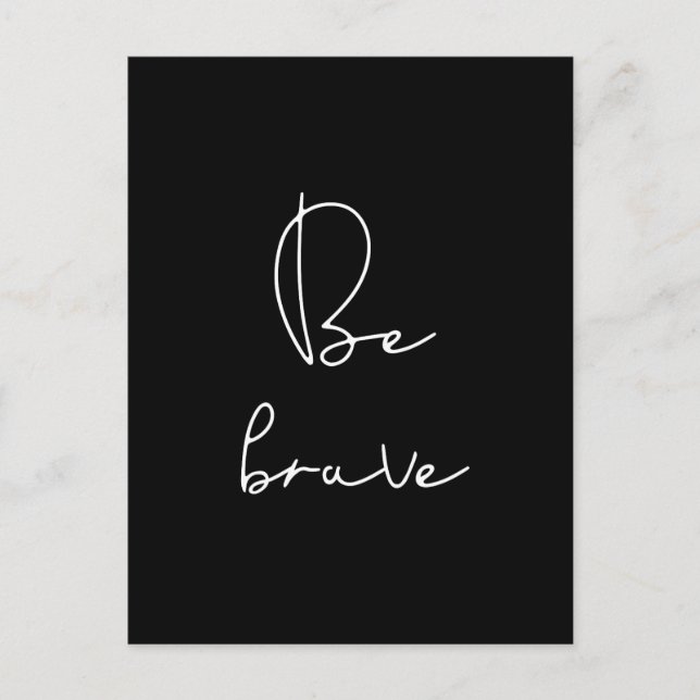 Be brave white font postcard (Front)
