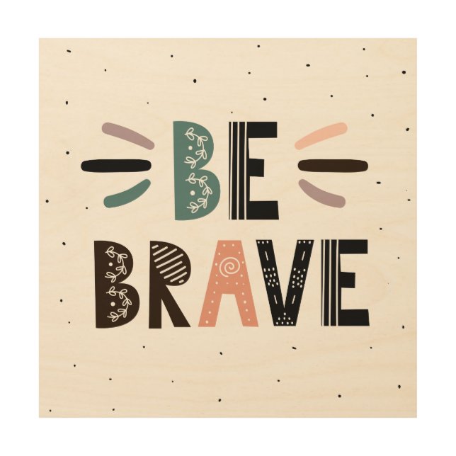 Be Brave Wood Wall Art (Front)