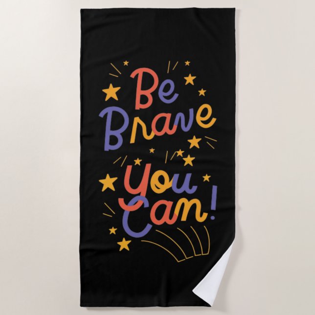 Be Brave You Can Do It    Beach Towel (Front)