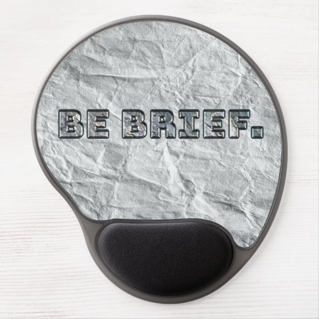 Be Brief.  Gel Mouse Pad (Front)