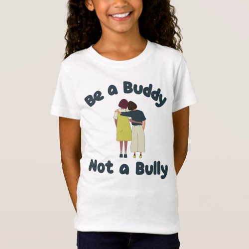 Be Buddy Not a Bully Kids Empowerment quote T_Shirt