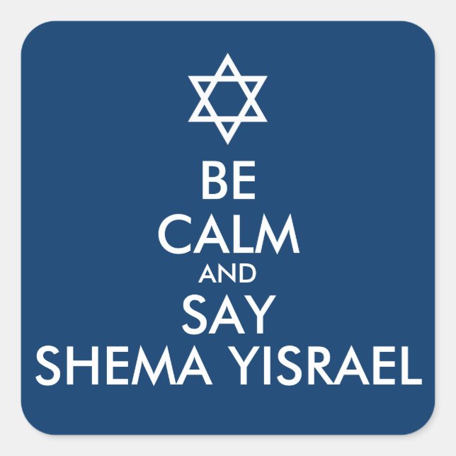 Be Calm And Say Shema Yisrael Square Sticker (Front)