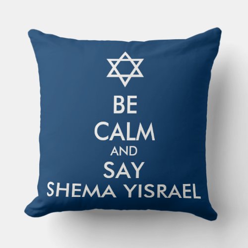 Be Calm And Say Shema Yisrael Throw Pillow