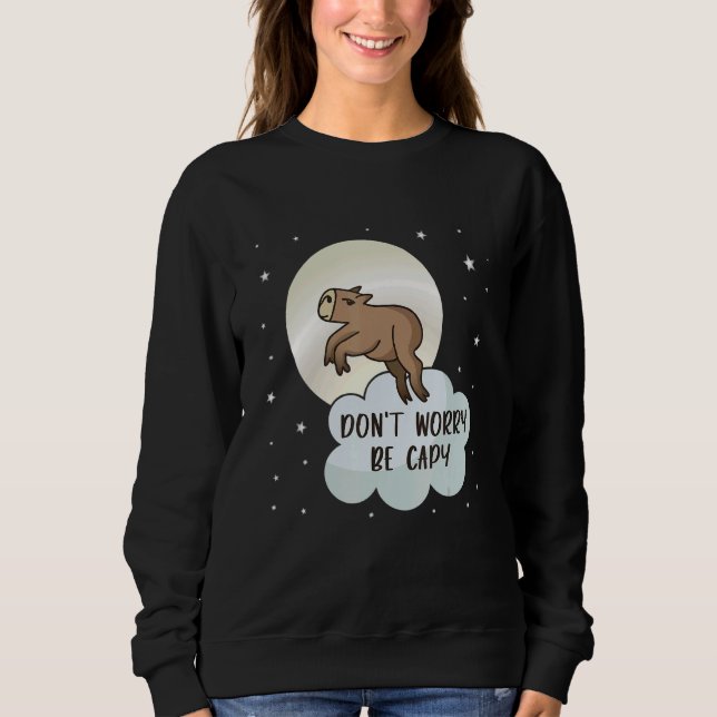 Be Capy Pull Up Capybara  Meme Cute Capybara Anima Sweatshirt (Front)