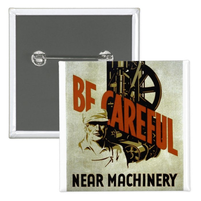 Be Careful Near Machinery   WPA Poster   Pinback Button