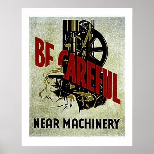Be Careful Near Machinery _ WPA Safety Poster