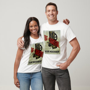 Be Careful Near Machinery - WPA Safety Poster T-Shirt