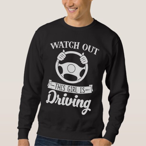 Be careful that this girl drives fun for new drive sweatshirt