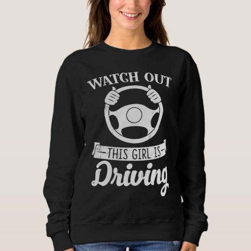 Be careful that this girl drives fun for new drive sweatshirt