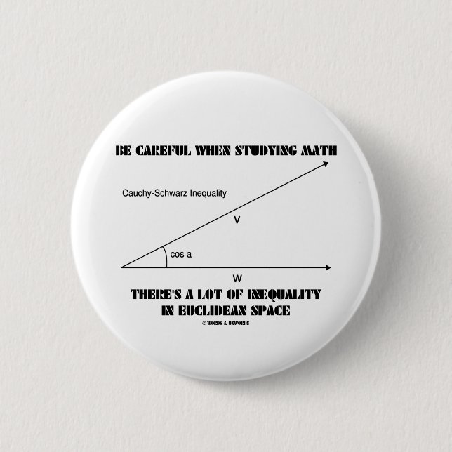 Be Careful When Studying Math Inequality Euclidean Pinback Button (Front)