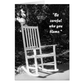 "Be careful who you blame." Cards