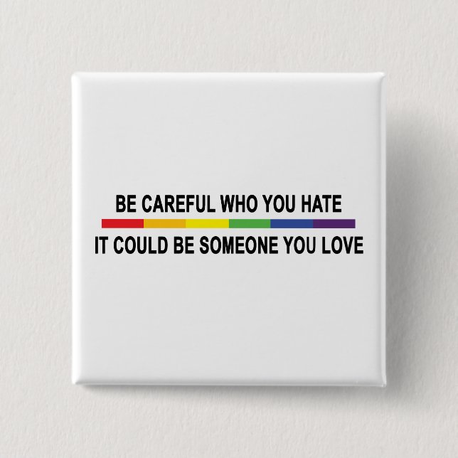 Be Careful Who You Hate Button (Front)