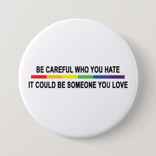 Be Careful Who You Hate Button