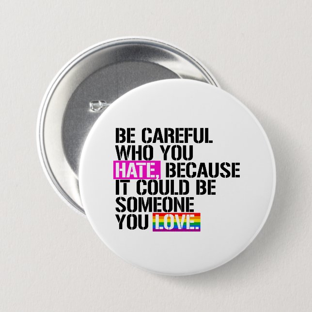 Be careful who you hate button (Front & Back)