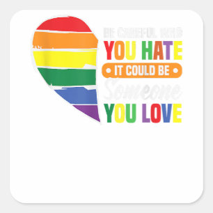 Be careful who you hate gay girl gay pride lgbt  square sticker