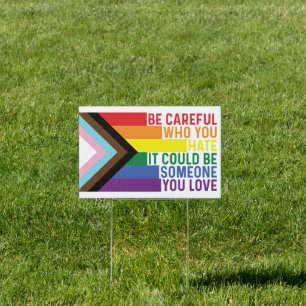 Be Careful Who You hate Gay Pride Sign