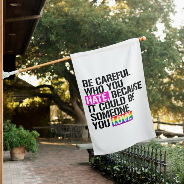 Be careful who you hate house flag (In SItu)