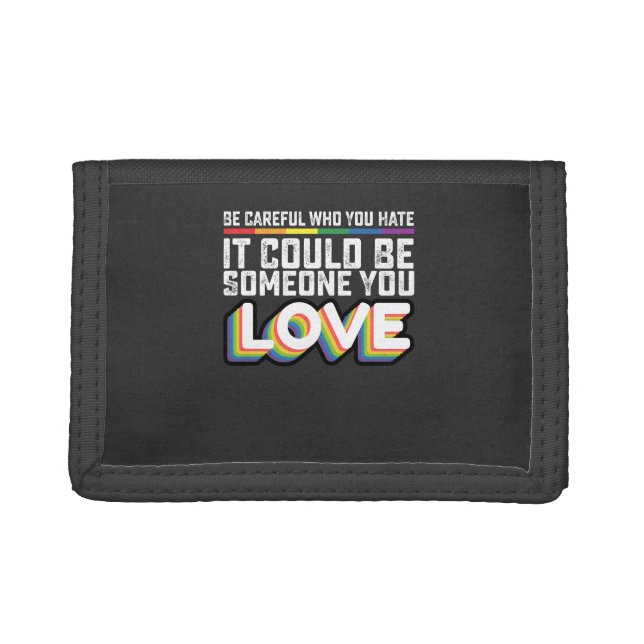 Be Careful Who You Hate It Could Be Someone U Love Trifold Wallet (Front)