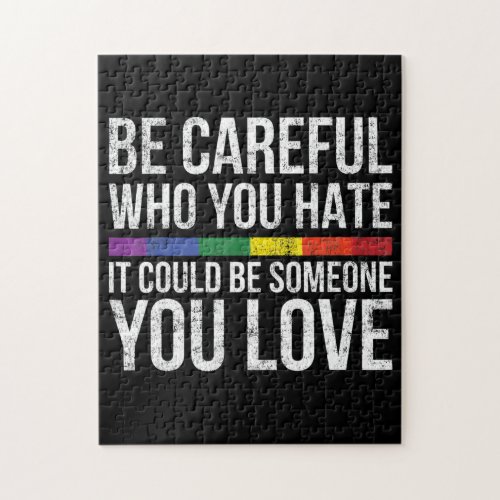 Be Careful Who You Hate It Could Be Someone Y Love Jigsaw Puzzle