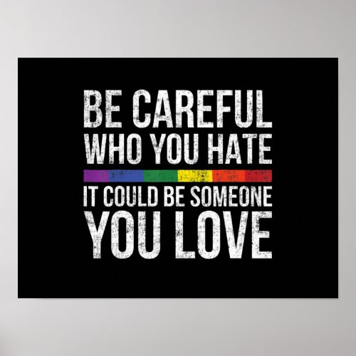 Be Careful Who You Hate It Could Be Someone Y Love Poster