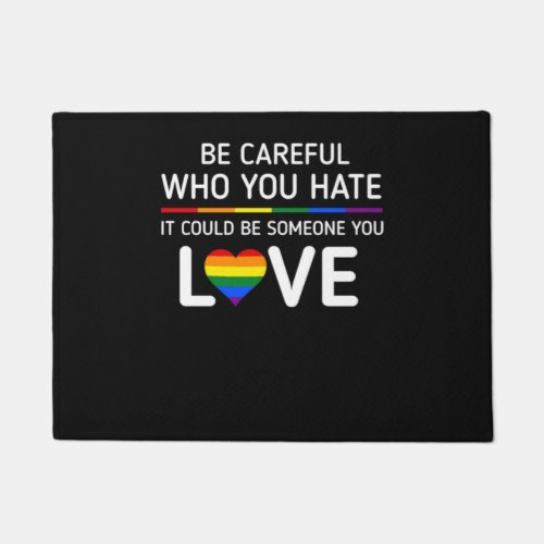 Be careful Who You Hate LGBT Pride Doormat
